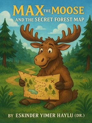 cover image of Max the Moose and the Secret Forest Map